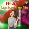 About Buddi E Lugai Mastai Fagan Mai Song